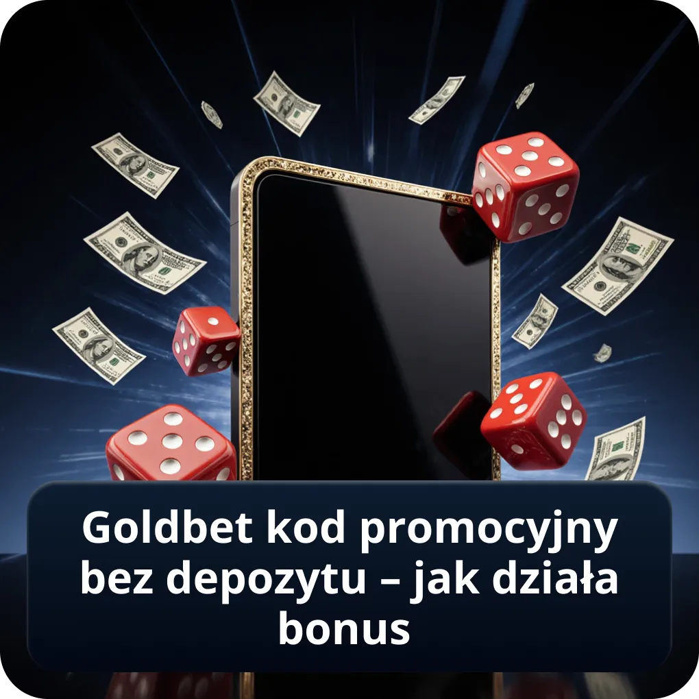 Goldbet kod promocyjny bez depozytu – jak działa bonus